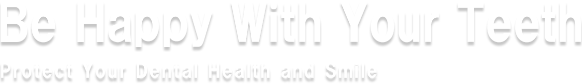 Be Happy With Your Teeth